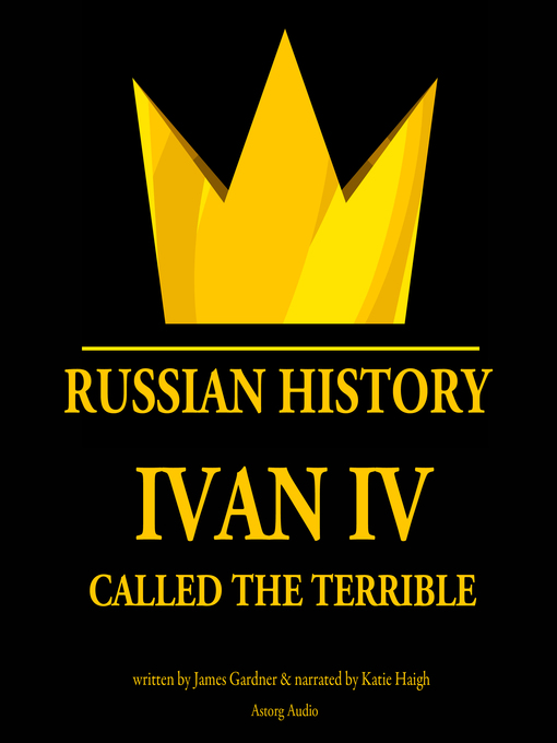Title details for Ivan IV, Called the Terrible, Tsar of Moscovy by James Gardner - Available